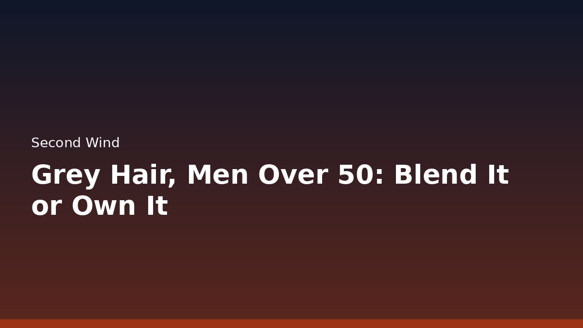 Grey Hair After 50: How I Decided Whether to Blend It or Own It